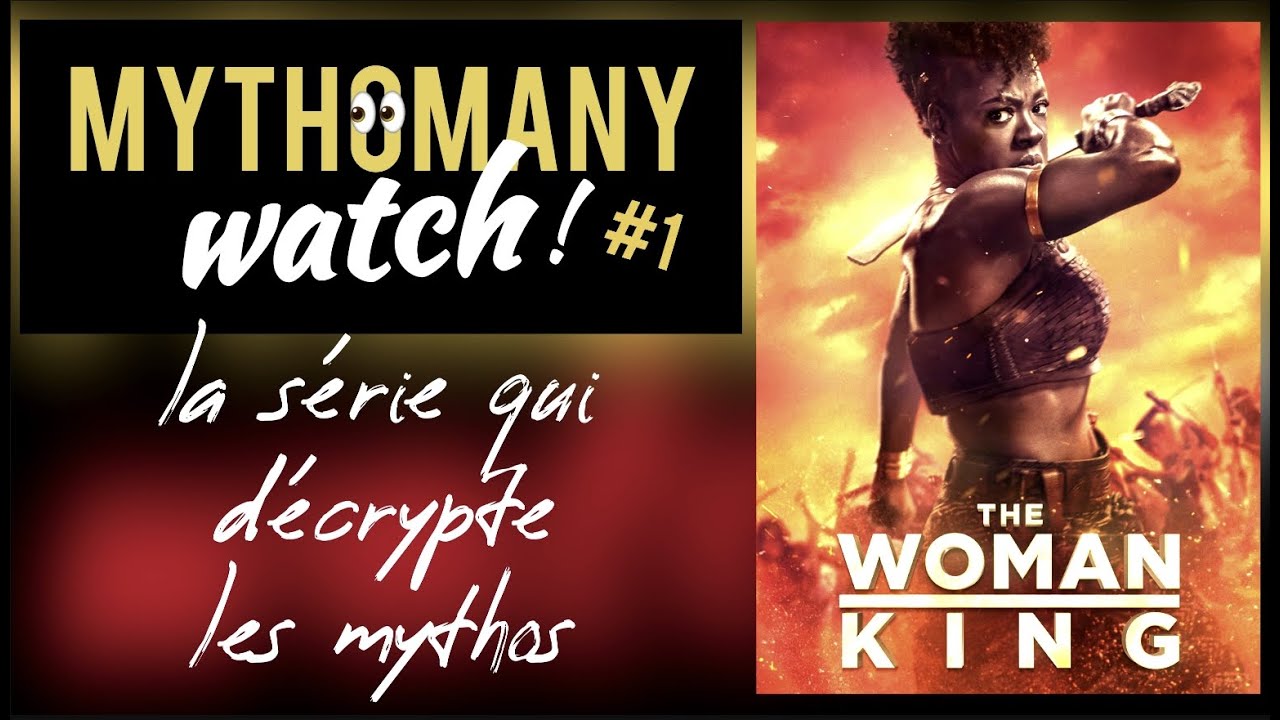 MYTHOMANY WATCH 👀 - The Woman King !!!