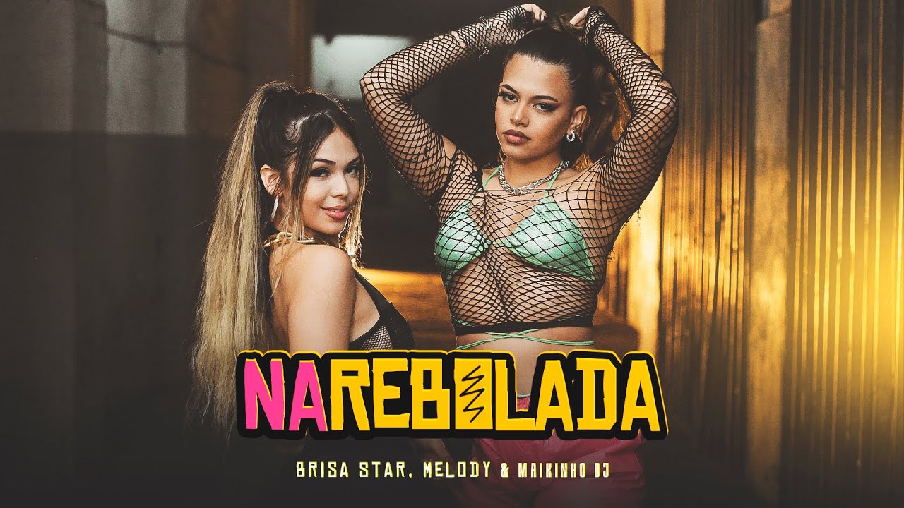 Na Rebolada - Brisa Star, Melody & Maikinho Dj