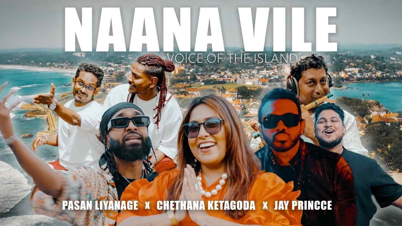 Naana Vile Voice of the Island - @PasanLiyanage X @ChethanaKetagoda X @JayPrincce Official MV