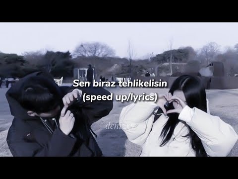 Nadir | Sen biraz tehlikelisin (speed up+lyrics)