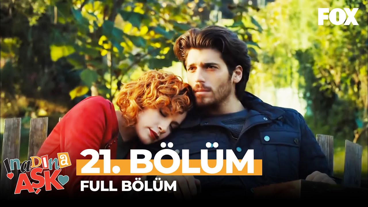 İnadına Aşk 21. Bölüm