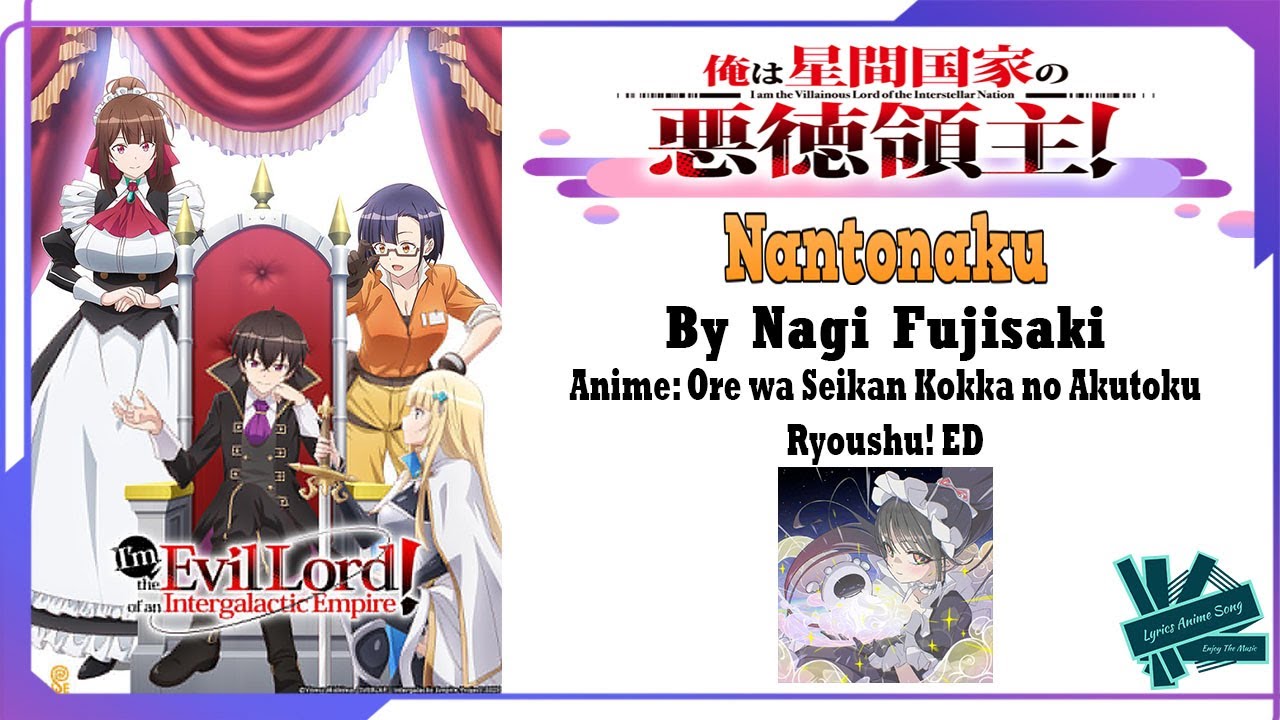 Nagi Fujisaki - Nantonaku | Anime: Ore Wa Seikan Kokka No Akutoku Ryoushu! ED Full (Lyrics)