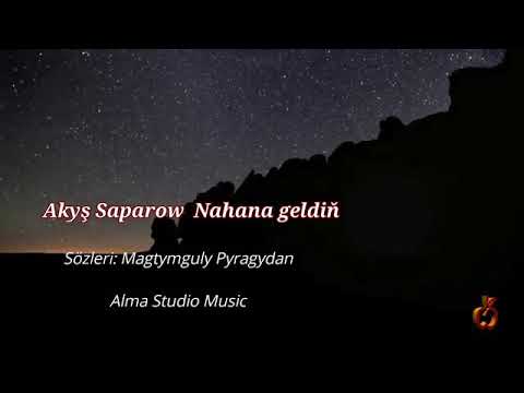 Nahana geldin. Akysh Saparov
