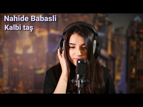 Nahide Babashli - Kalbi taş (lyrics)