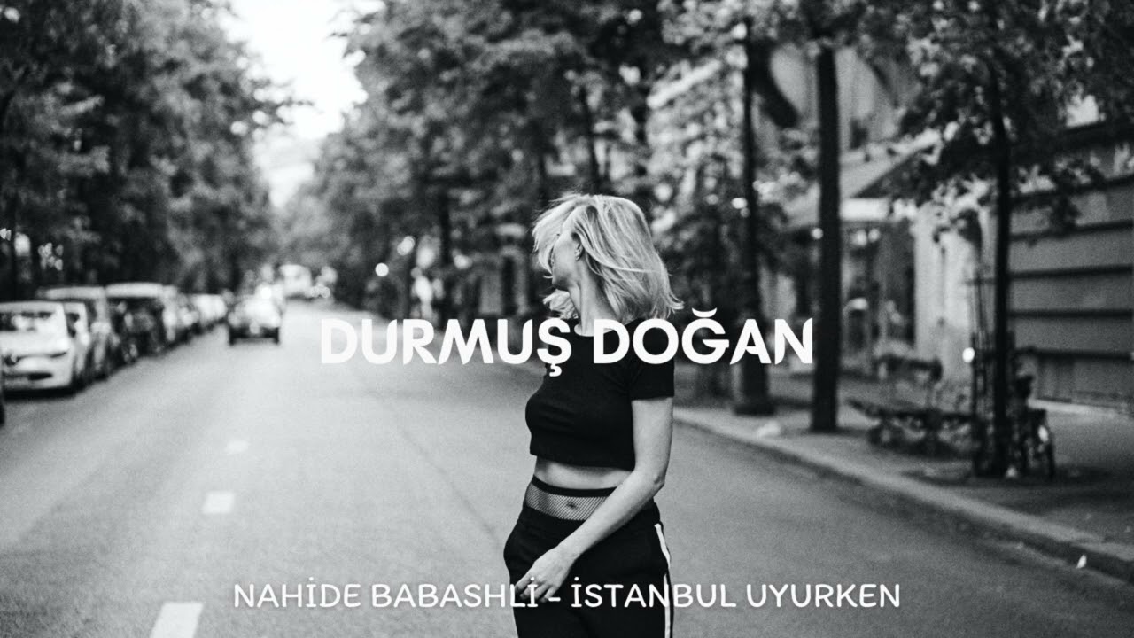 Nahide Babashli - İstanbul Uyurken ( Durmuş Doğan Remix )