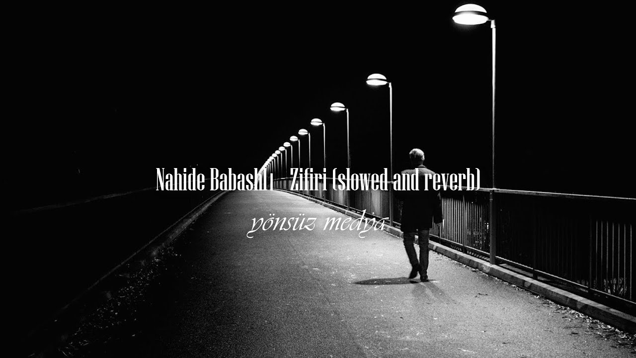 Nahide Babashli - Zifiri (slowed + reverb)
