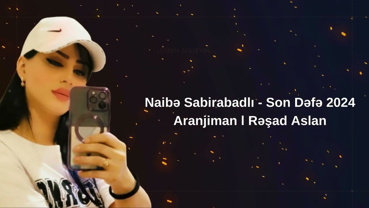 NAIBE SABIRABADLI - SON DEFE 2024