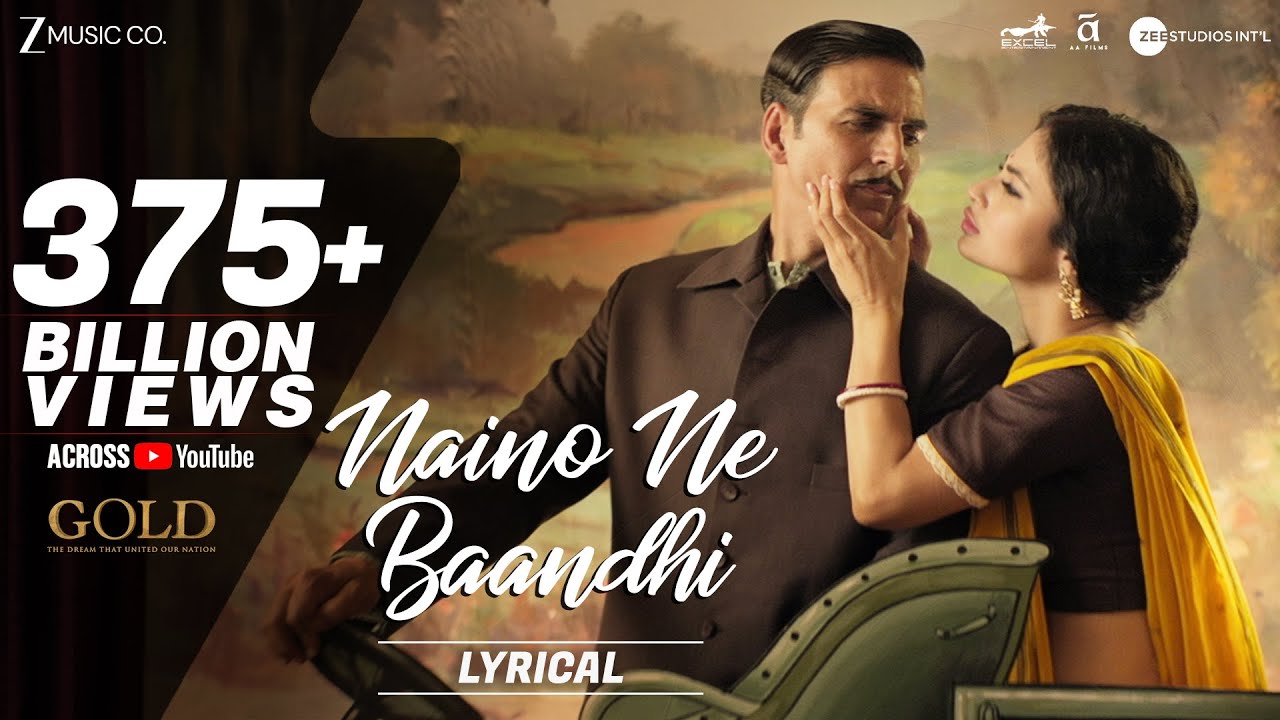 Naino Ne Baandhi - Lyrical | Gold | Akshay Kumar | Mouni Roy | Arko