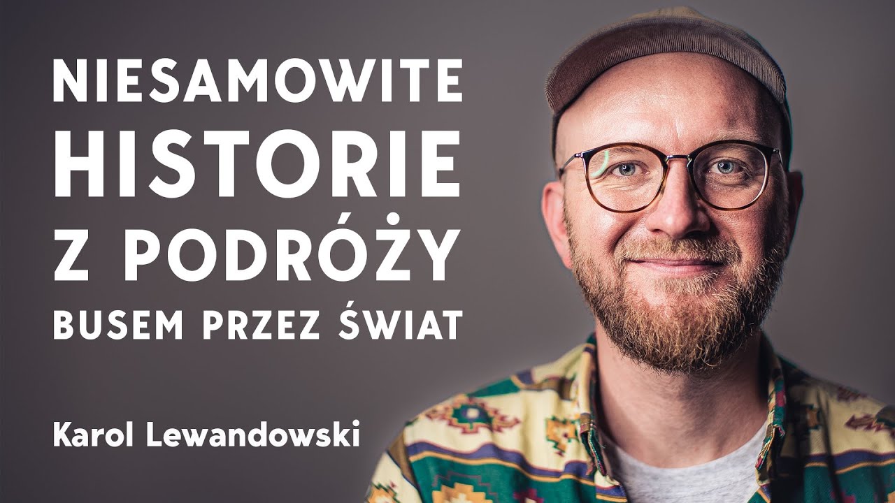 Najlepsze i najbardziej przerażające historie z podróży busem przez świat opowiada Karol Lewandowski