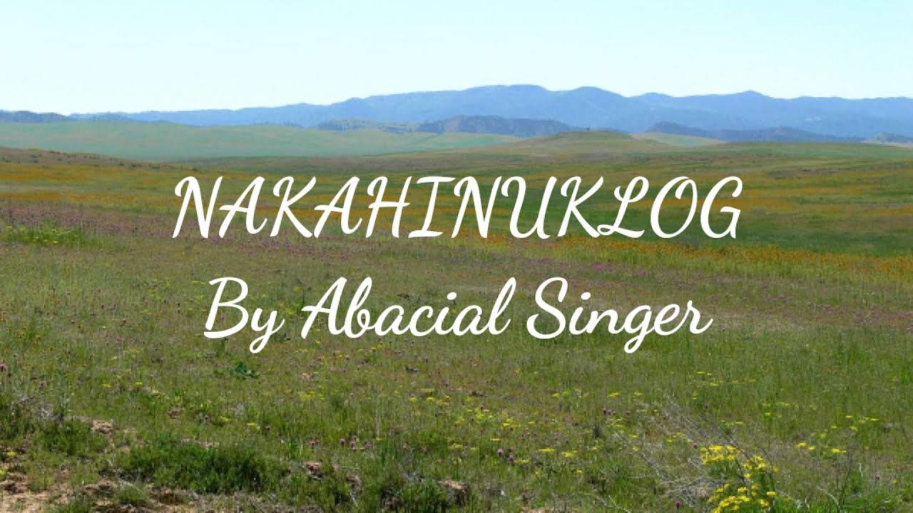 NAKAHINUKLOG by Abacial singer