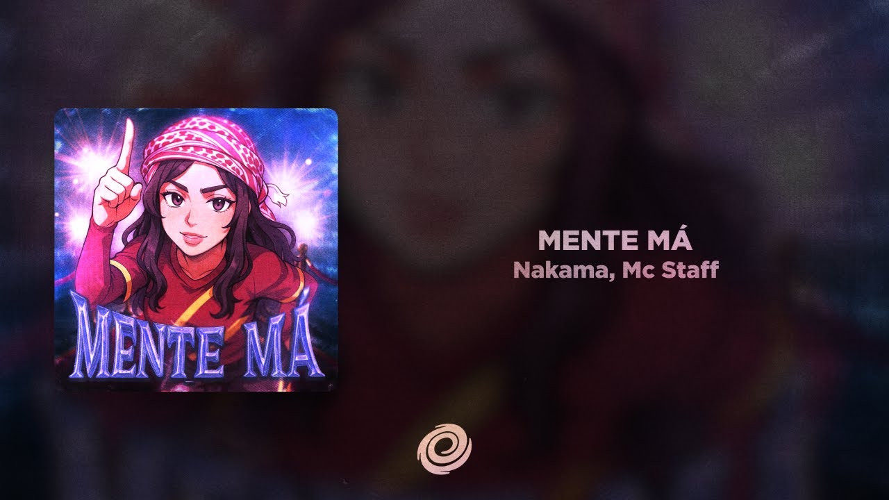 Nakama, Mc Staff - MENTE MÁ