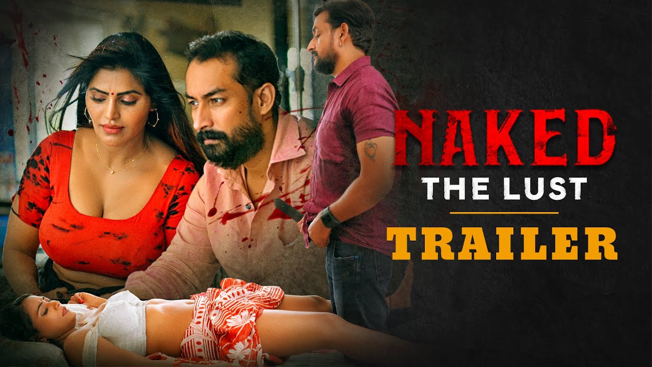 Naked - The Lust Official Trailer | Shree Rapaka | Meghna Chowdhary | Amit | @TheFilmySense
