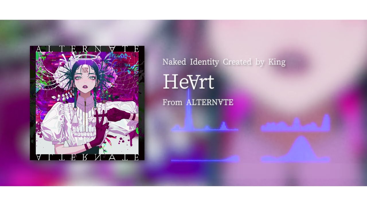 Naked Identity Created by King - He∀rt (Official Audio)