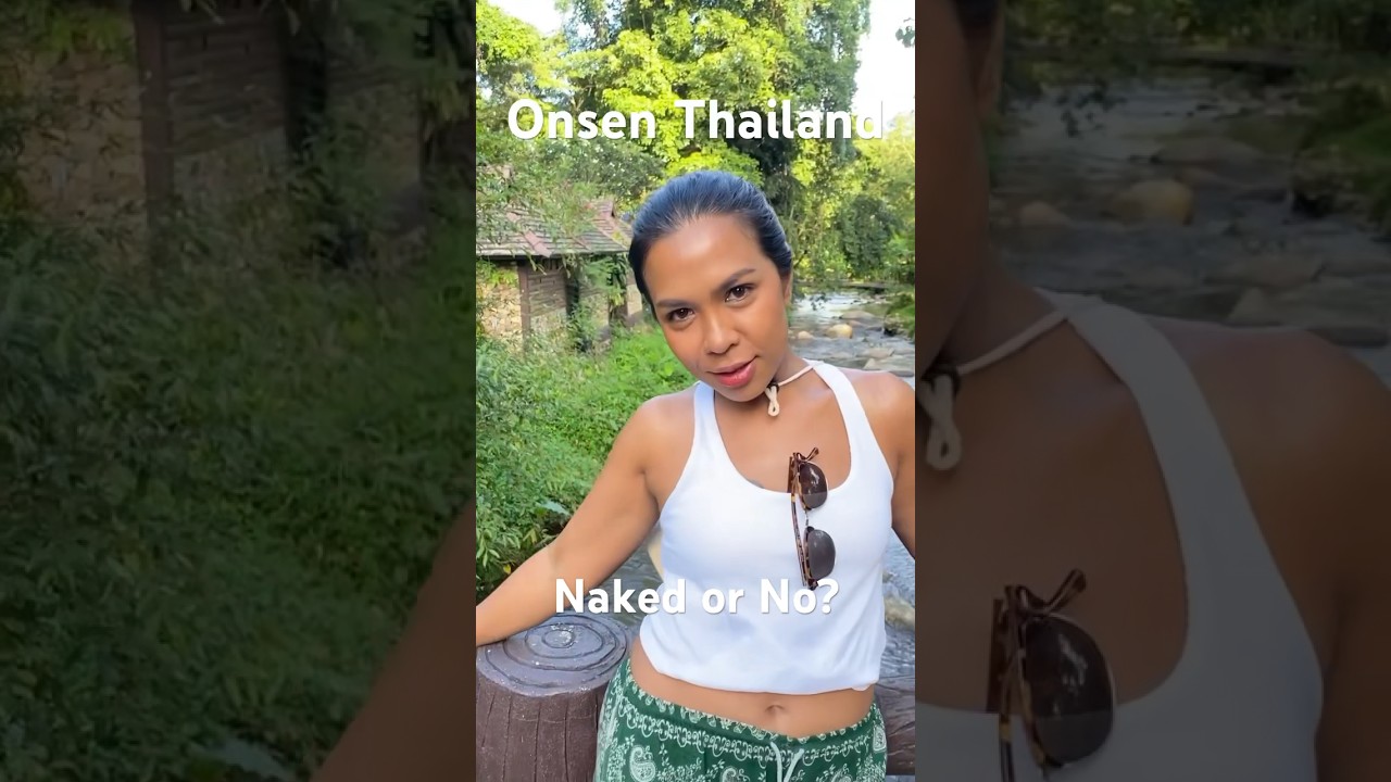 Naked Onsen in Thailand? Nude or Not? 🇹🇭♨️