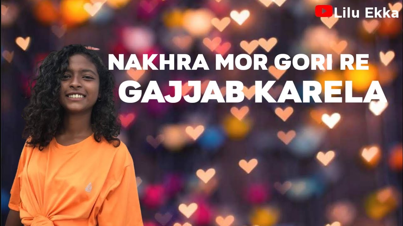 Nakhra mor gori re gajjab karela new Nagpuri status video, shravan ss !Lilu ekka 2021