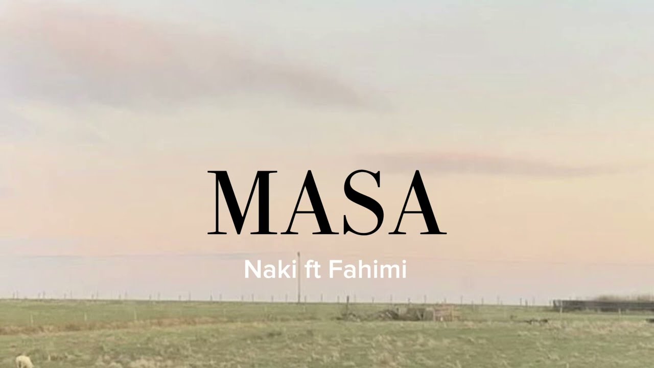 Naki ft Fahimi - Masa (Lyric Video)