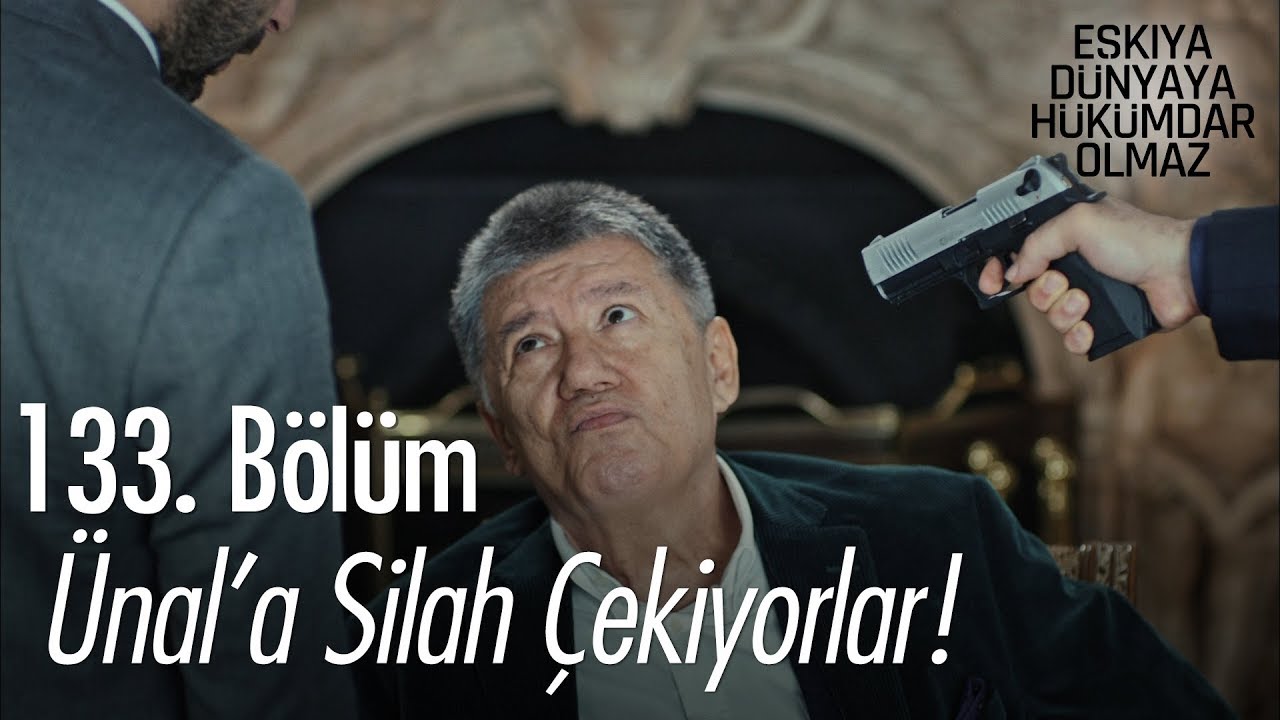 Ünal'a silah çekiyorlar!  - Eşkıya Dünyaya Hükümdar Olmaz 133. Bölüm