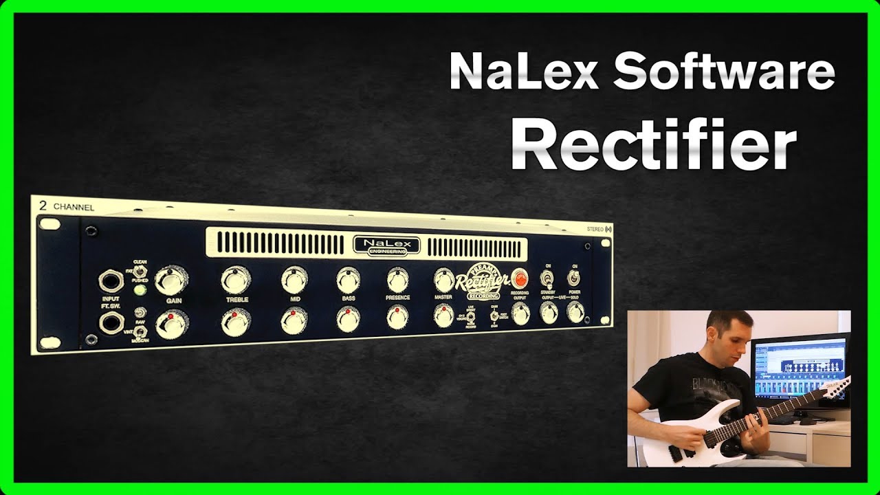 NaLex Software Rectifier - VST Plugin review and tone test