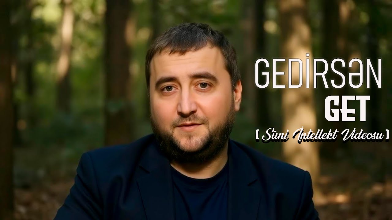 Namiq Qaraçuxurlu - Gedirsən Get (Süni intellekt videosu) 2025