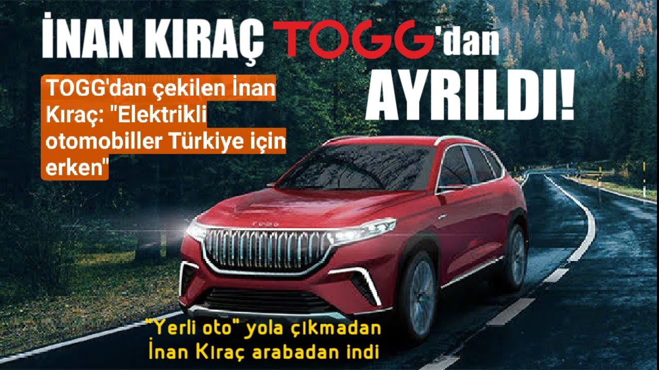 İnan Kıraç, TOGG'dan Çekildi. 