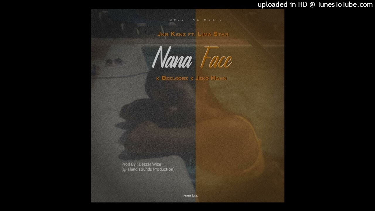 Nana Face (2022) - Jnr Kenz Feat. Lima Star | Beeloobz | Jeko Mahn
