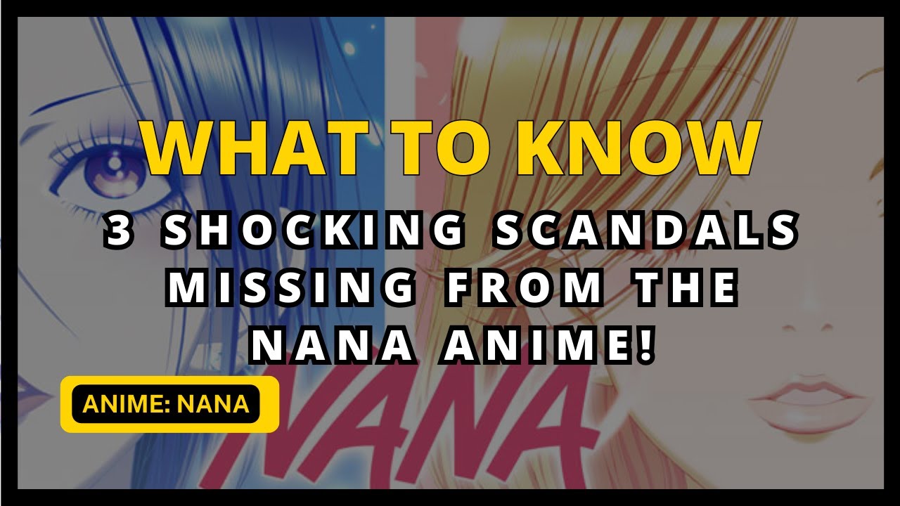 Nana Manga Scandals That Aren't in the Anime 🎥