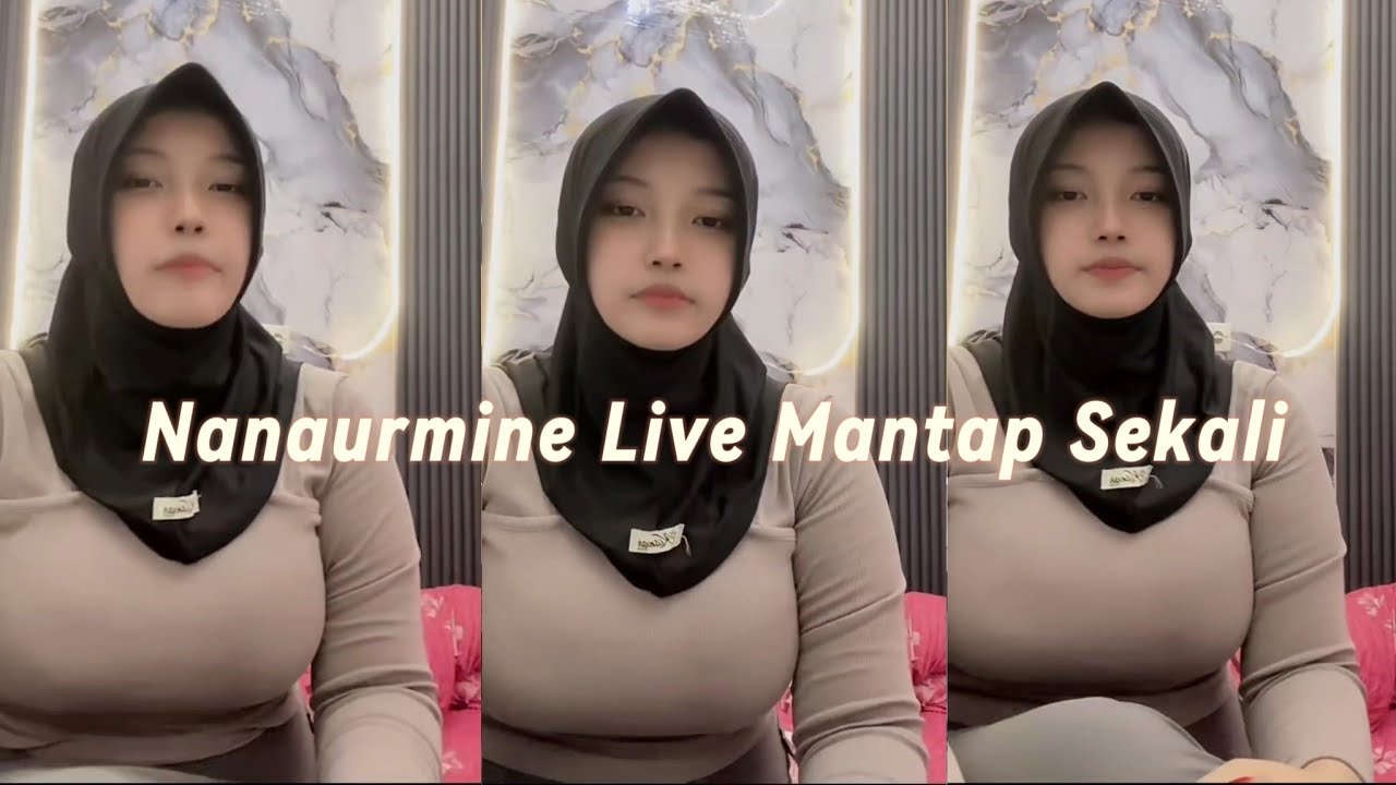Nanaurmine Live Tiktok Cantik Sekali || Cewek Jilbab Cantik Live Tiktok