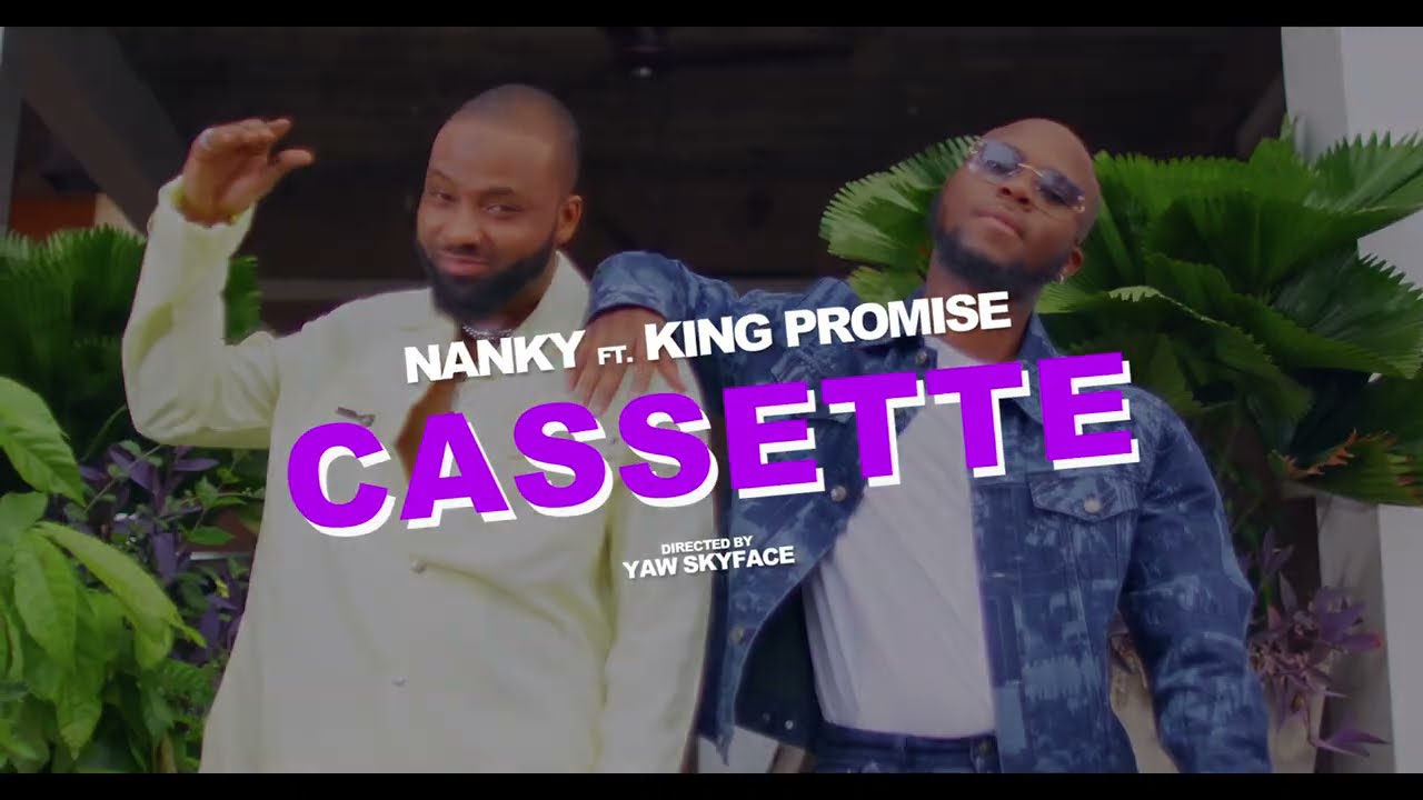 NANKY - CASSETTE ft KING PROMISE (Official Video)