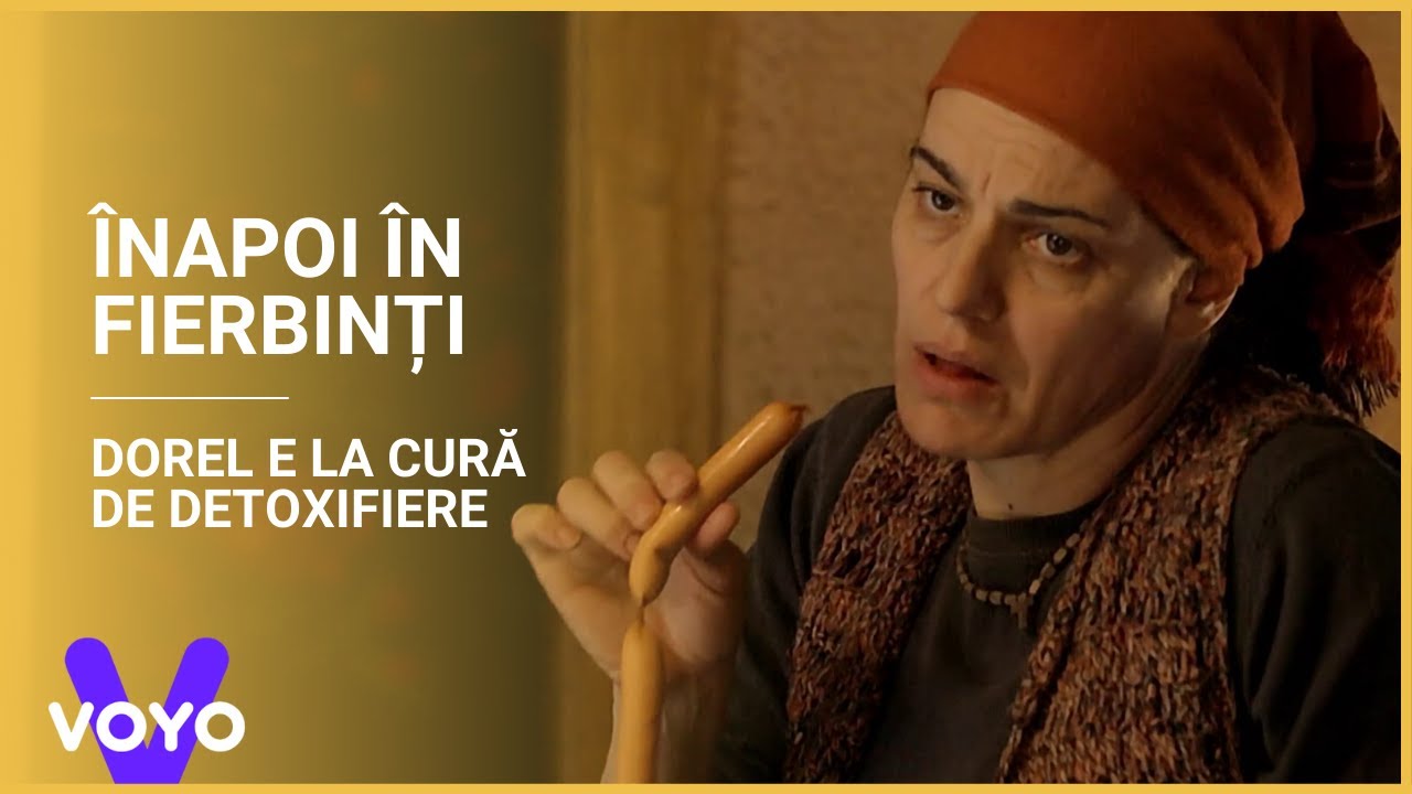 Înapoi în Fierbinți | Dorel e la cură de detoxifiere