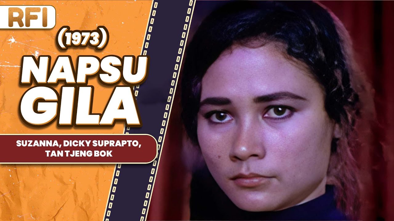 NAPSU GILA (1973) FULL MOVIE HD - SUZANNA, DICKY SUPRAPTO, TAN TJENG BOK