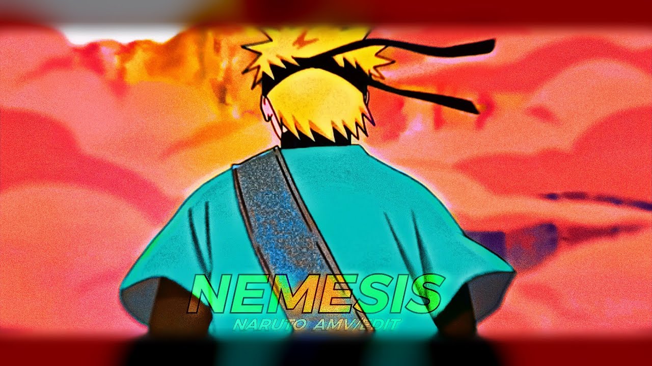 NARUTO - NEMESIS [EDIT/AMV]