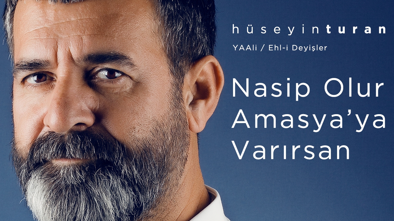 Nasib Olur Amasya'ya Varırsan (Hüseyin Turan) YAAli / Ehl-i Deyişler - 2017
