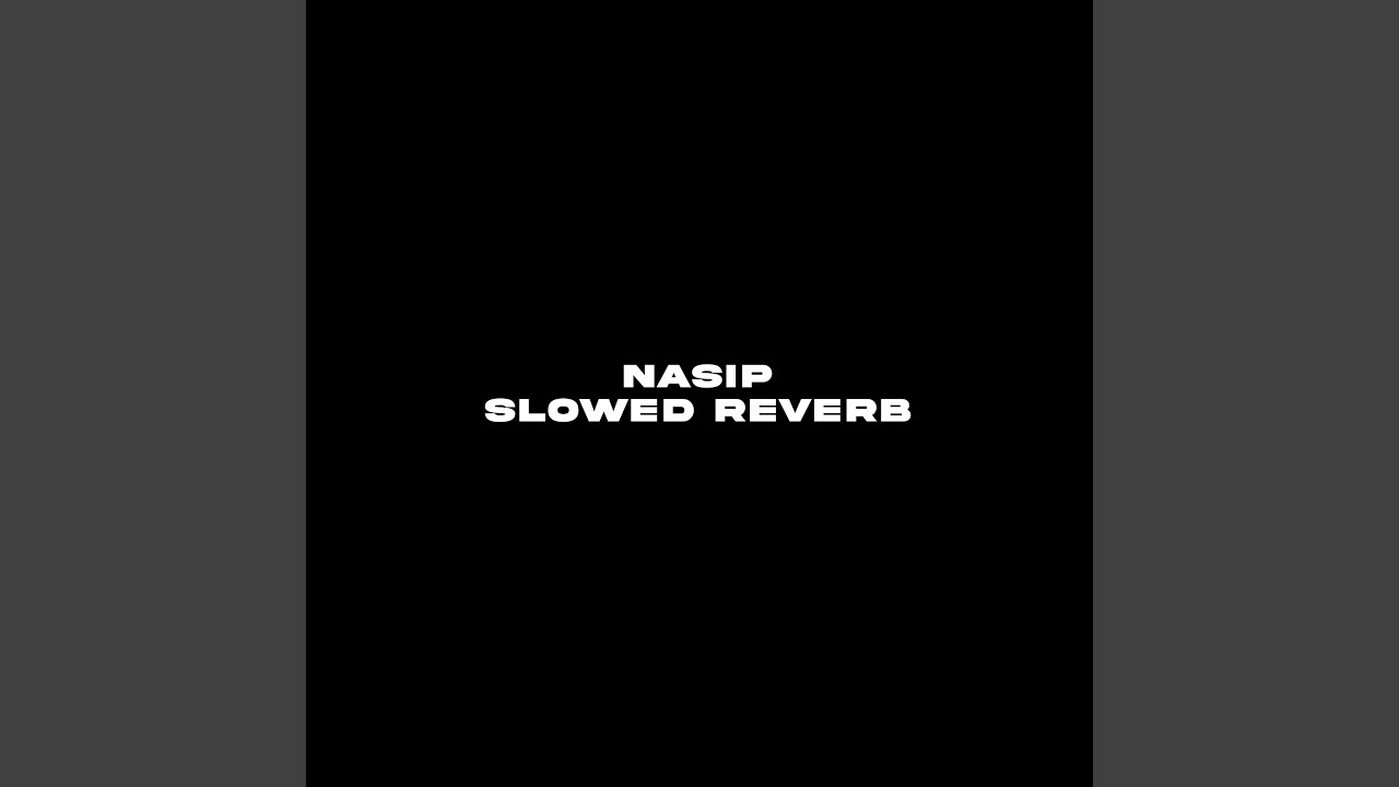 Nasip (Slowed reverb)