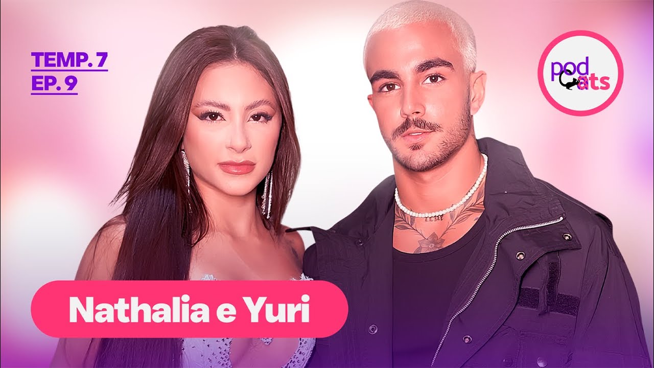 NATHALIA VALENTE E YURI MEIRELLES | PODCATS 7ª TEMP #09