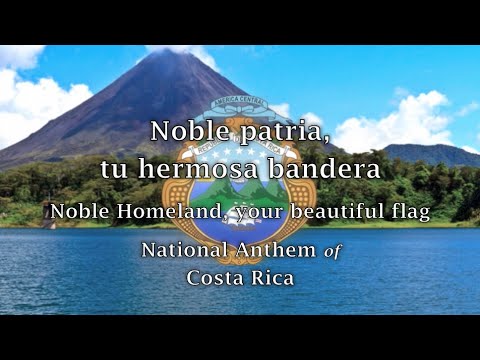 National Anthem: Costa Rica - Noble patria, tu hermosa bandera