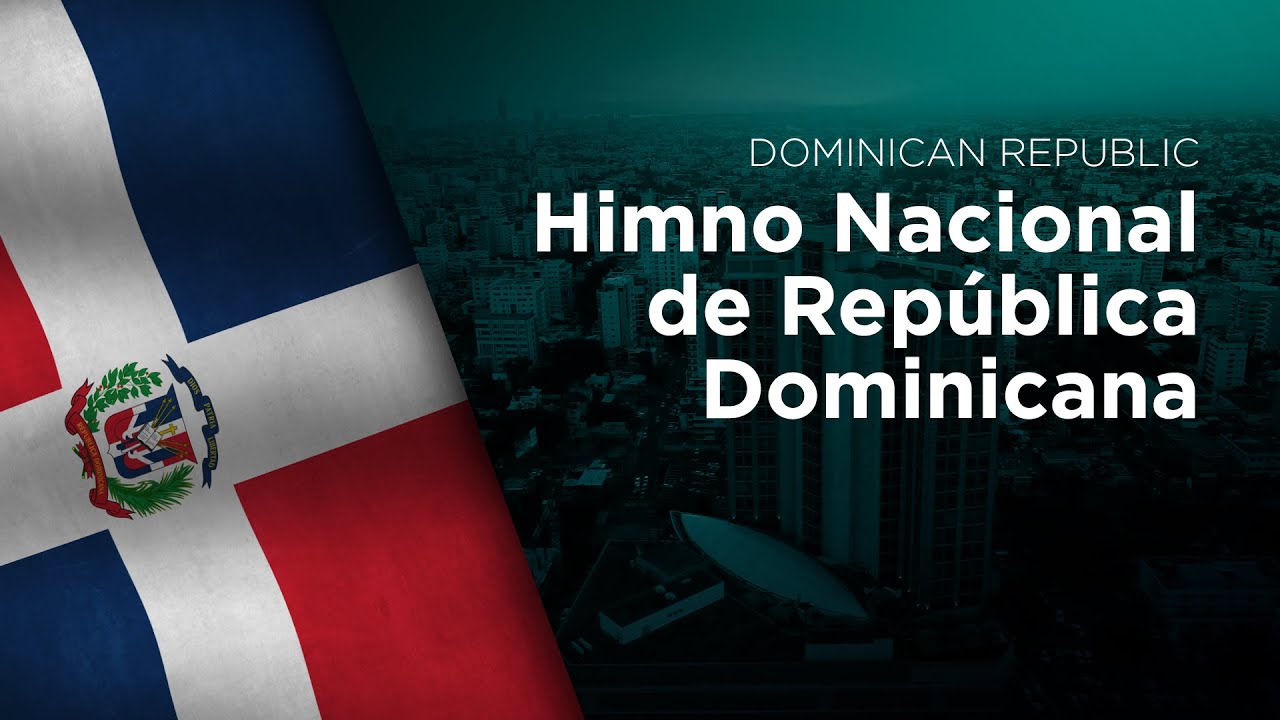 National Anthem of Dominican Republic - Himno Nacional de República Dominicana