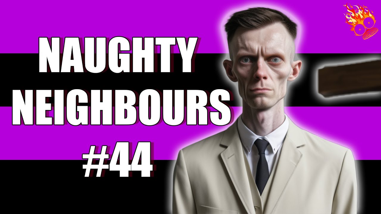 NAUGHTY NEIGHBOURS #44