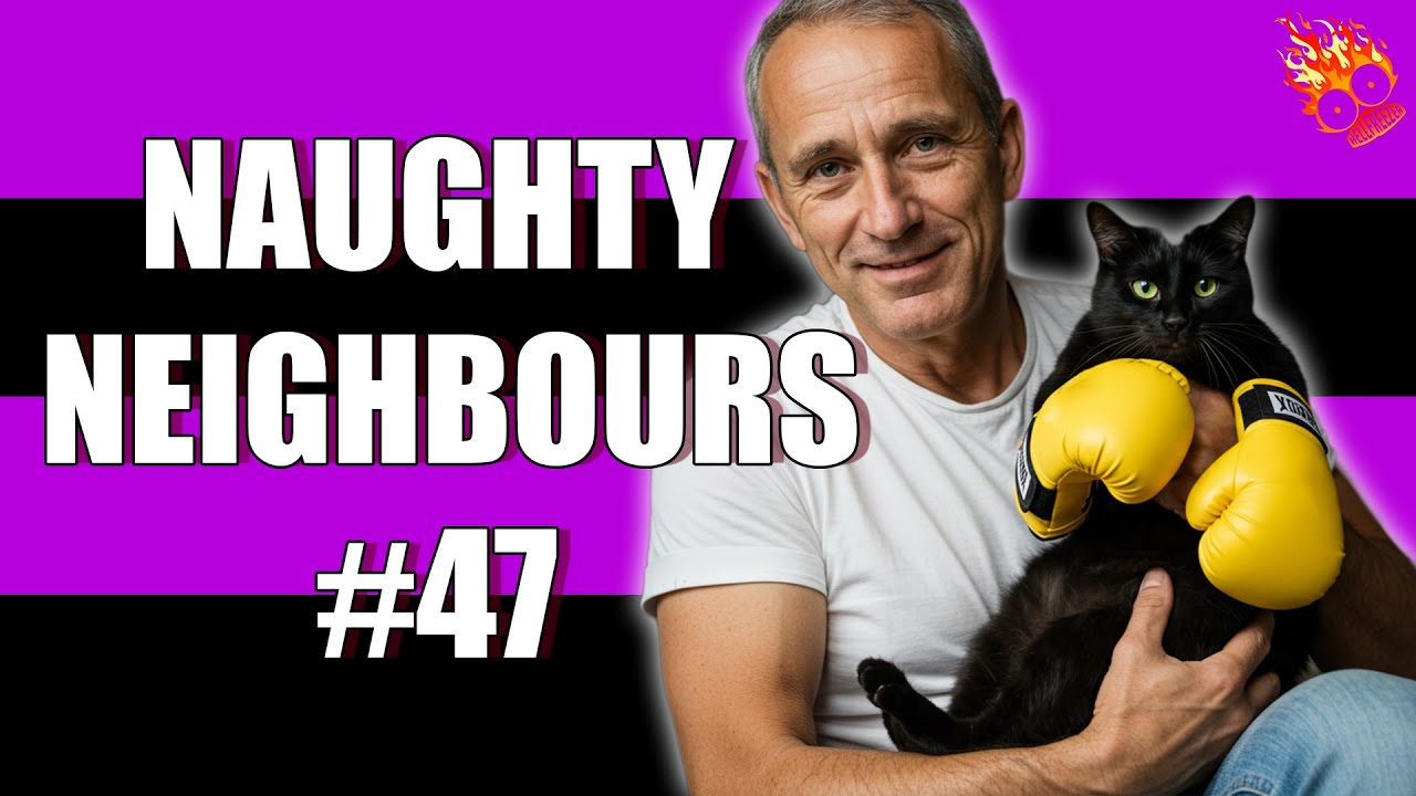 NAUGHTY NEIGHBOURS #47