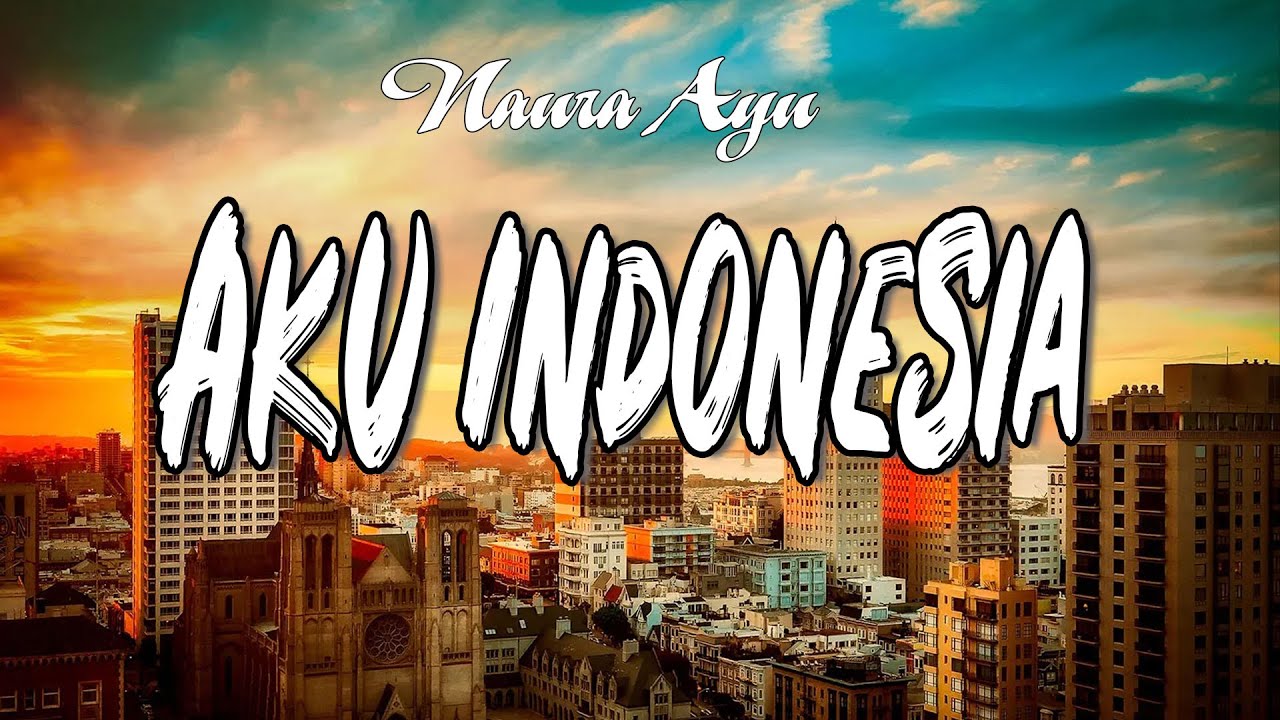 Naura - Aku Indonesia | Official Lirik Video