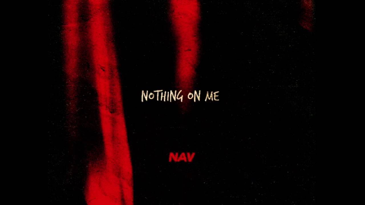 Nav - Nothing On Me (Official Audio)