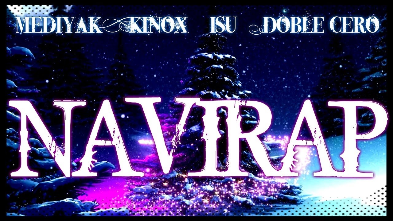 NAVIRAP - MEDIYAK, KINOX, ISU, DOBLE CERO  - Especial navidad Prod IsuRmX