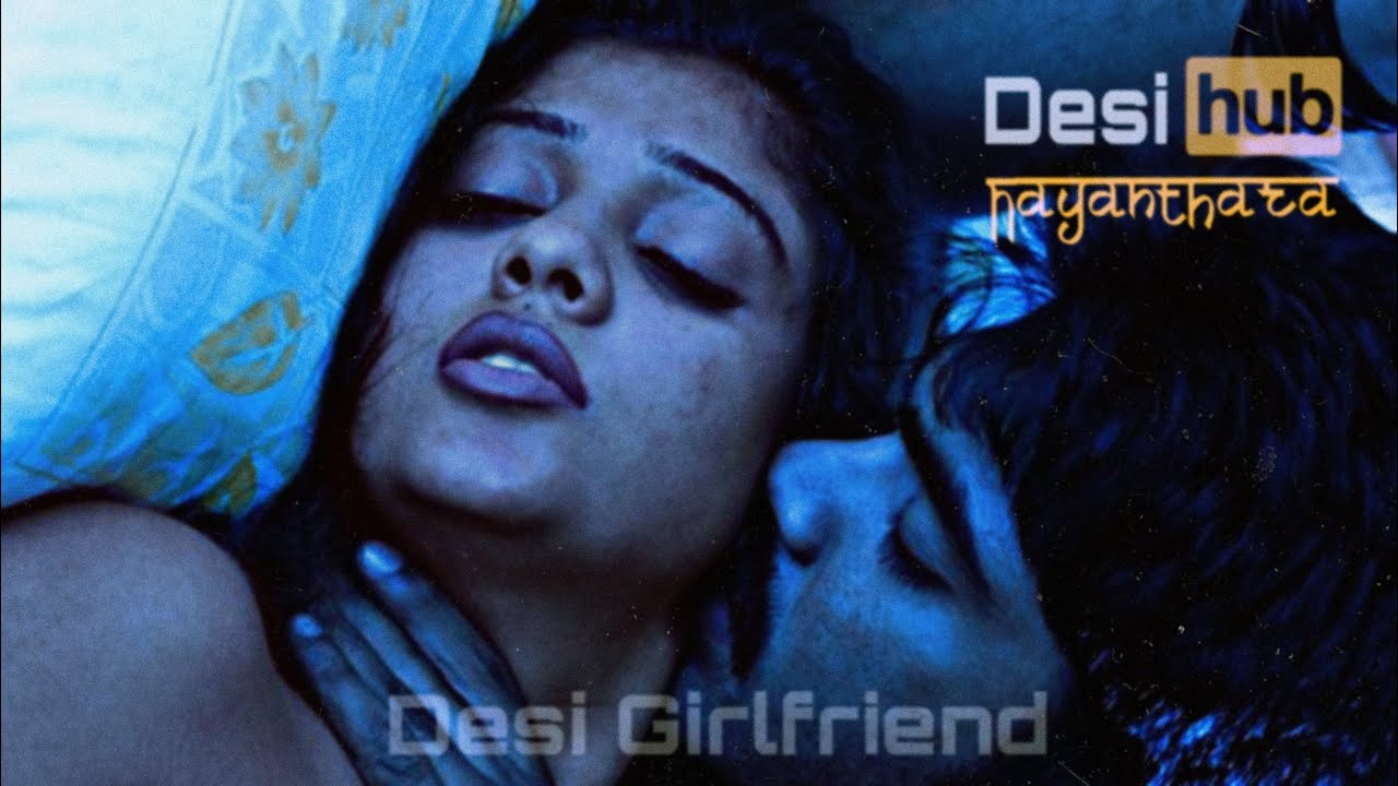 Nayanthara 💋 | Desi Girlfriend 💥 | Liggi | DESIHUB