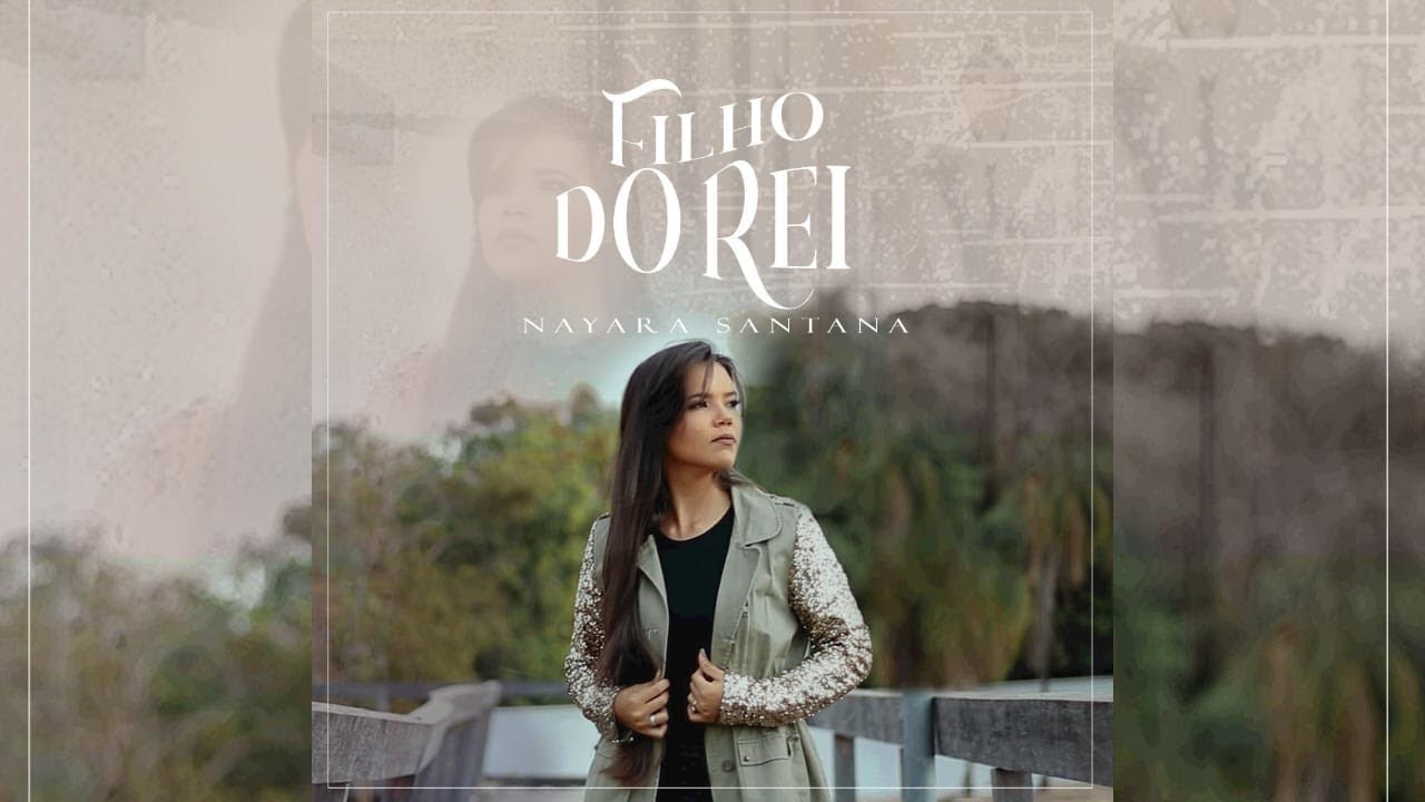 Nayara Santana - Filho do Rei (CLIPE OFICIAL)