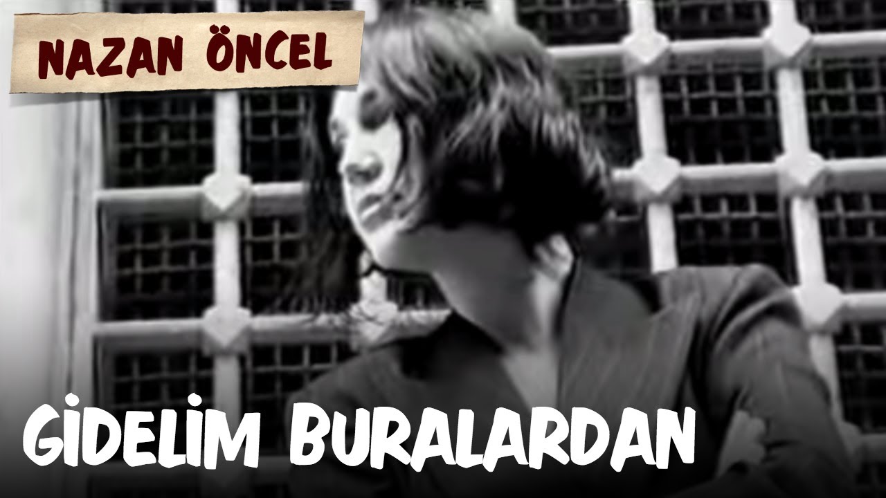Nazan Öncel - Gidelim Buralardan