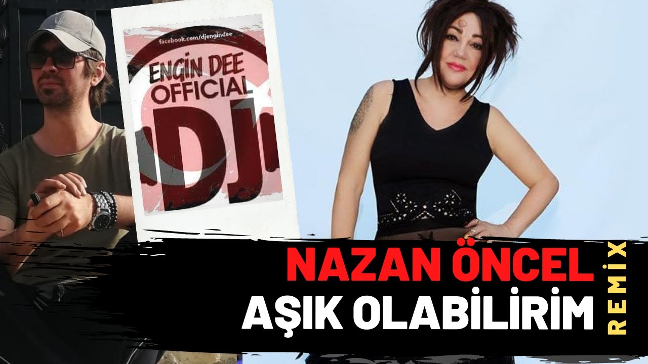 Nazan Öncel ft. Dj Engin Dee - Aşık Olabilirim ( Remix Versiyon )