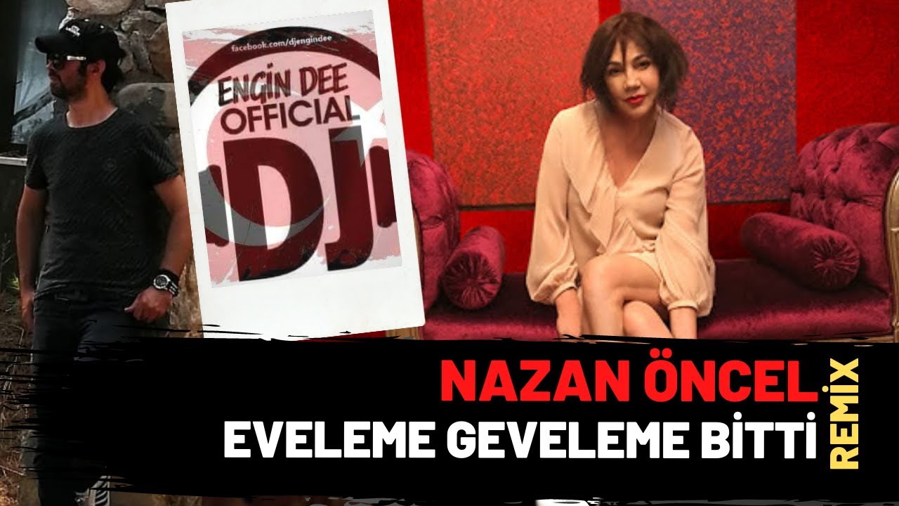 Nazan Öncel ft. Dj Engin Dee - Eveleme Geveleme Bitti / Remix