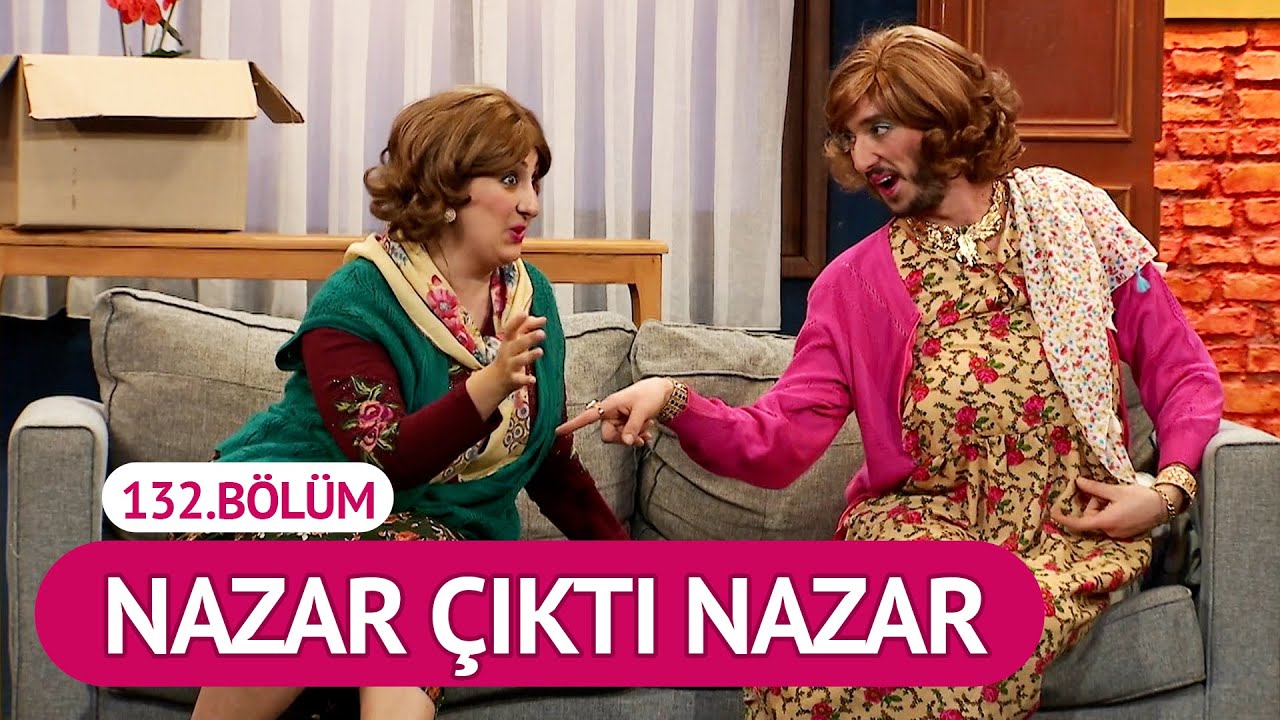 Nazar Çıktı Nazar (132.Bölüm) - Çok Güzel Hareketler 2