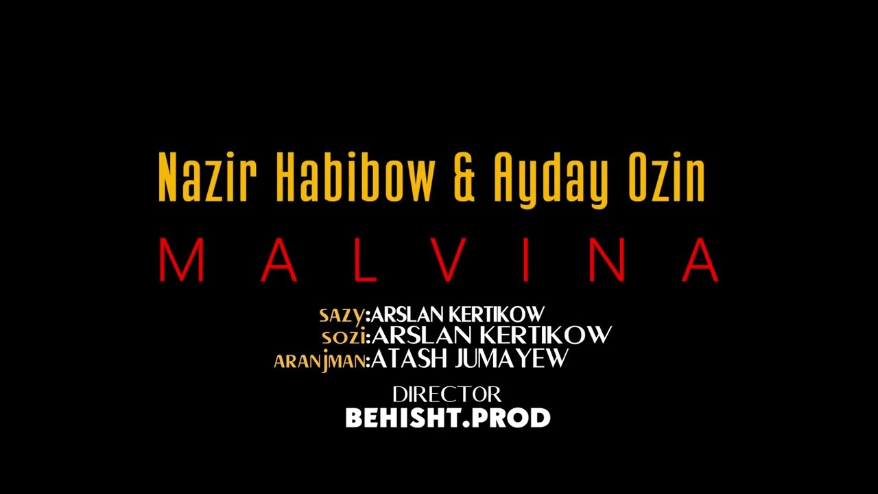 NAZIR HABIBOW & AYDAY OZIN - MALVINA (TURKMEN KLIP 2023)