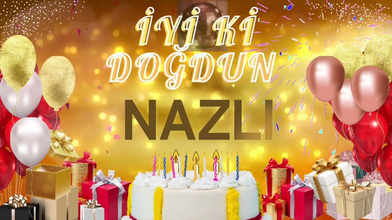 NAZLI – Ad Günün Mübarək Nazlı