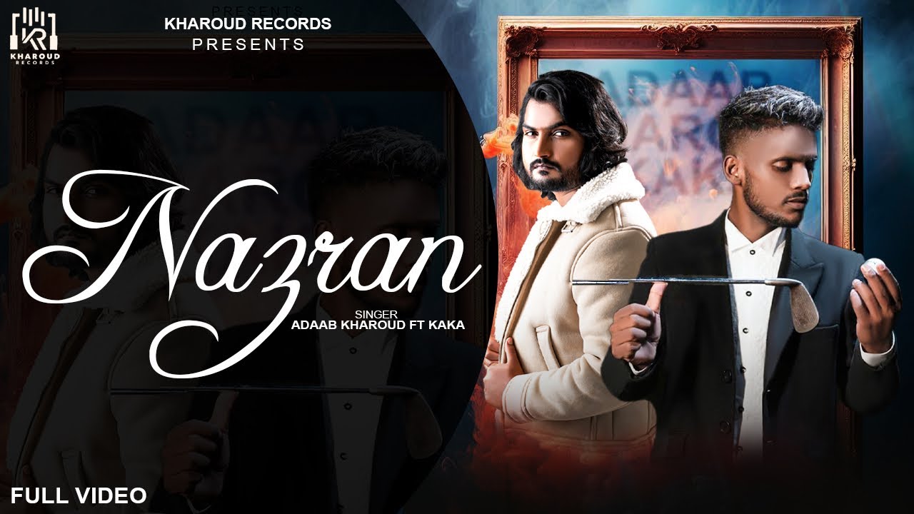 NAZRAN : Adaab Kharoud (Official Video) Ft. Kaka | New Punjabi Song 2025 | Kaka New Song 2025